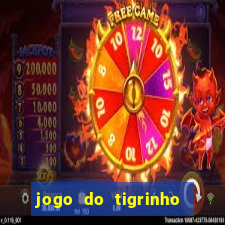 jogo do tigrinho gratis sem deposito